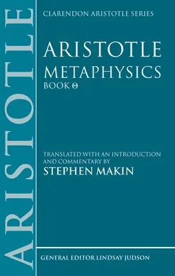 Arisztotelész: Arisztotelész: Metafizika Théta: Bevezetéssel és kommentárral - Aristotle: Metaphysics Theta: Translated with an Introduction and Commentary