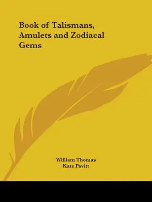 A talizmánok, amulettek és állatövi drágakövek könyve - Book of Talismans, Amulets and Zodiacal Gems