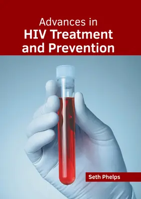 A HIV-kezelés és -megelőzés terén elért eredmények - Advances in HIV Treatment and Prevention