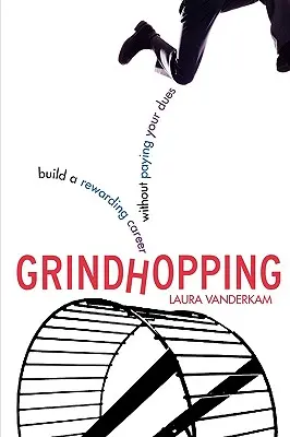 Grindhopping: Építsünk kifizetődő karriert anélkül, hogy fizetnénk a járulékokat - Grindhopping: Build a Rewarding Career Without Paying Your Dues