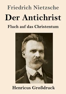 Az Antikrisztus (nagyméretű kiadás): A kereszténység átka - Der Antichrist (Grodruck): Fluch auf das Christentum