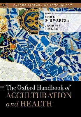 The Oxford Handbook of Acculturation and Health (Az akkulturáció és az egészség oxfordi kézikönyve) - The Oxford Handbook of Acculturation and Health