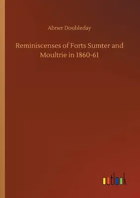 Vzpomínky na pevnosti Sumter a Moultrie v letech 1860-61 - Reminiscenses of Forts Sumter and Moultrie in 1860-61