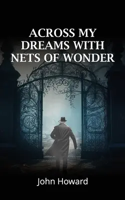 Álmaimon át a csodák hálóival - Across My Dreams With Nets of Wonder