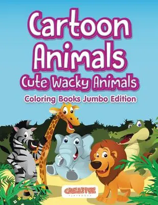 Cartoon Animals, Cute Wacky Animals Coloring Books Jumbo Edition