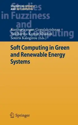 Soft Computing a zöld és megújuló energiarendszerekben - Soft Computing in Green and Renewable Energy Systems