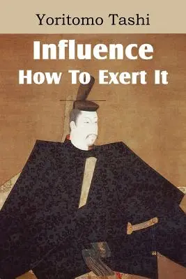 Befolyásolás, hogyan gyakoroljuk - Influence, How To Exert It