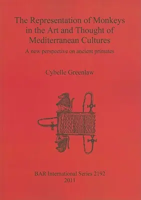 A majmok ábrázolása a mediterrán kultúrák művészetében és gondolkodásában: Az ősi főemlősök új perspektívája - The Representation of Monkeys in the Art and Thought of Mediterranean Cultures: A new perspective on ancient primates