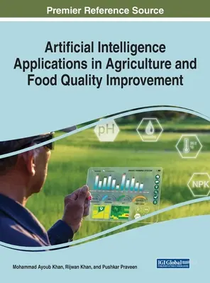 A mesterséges intelligencia alkalmazásai a mezőgazdaságban és az élelmiszerek minőségének javításában - Artificial Intelligence Applications in Agriculture and Food Quality Improvement