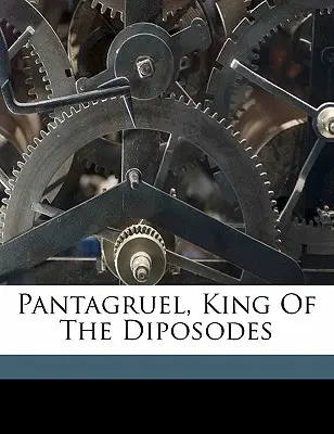 Pantagruel, a Diposodák királya - Pantagruel, King of the Diposodes