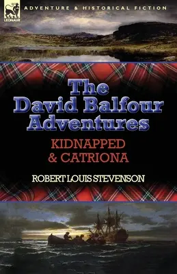 The David Balfour Adventures: Elrabolva és Catriona - The David Balfour Adventures: Kidnapped & Catriona