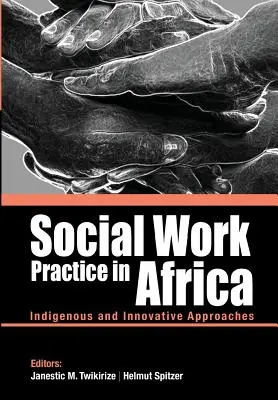 Szociális munka gyakorlata Afrikában: őshonos és innovatív megközelítések - Social Work Practice in Africa: Indigenous and Innovative Approaches