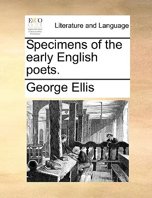 A korai angol költők példányai. - Specimens of the Early English Poets.