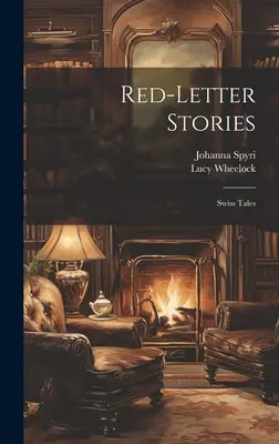 Piros betűs történetek: Svájci mesék - Red-Letter Stories: Swiss Tales