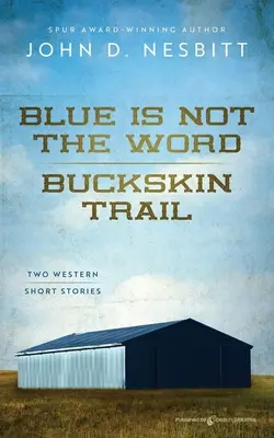 Blue Is Not the Word / Buckskin Trail (A kék nem a szó / Buckskin Trail) - Blue Is Not the Word / Buckskin Trail