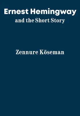 Ernest Hemingway és a novella - Ernest Hemingway and the Short Story