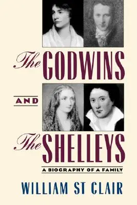 A Godwinok és a Shelleyk: Egy család életrajza - The Godwins and the Shelleys: A Biography of a Family