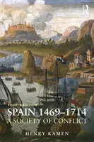 Spanyolország, 1469-1714: A konfliktusok társadalma - Spain, 1469-1714: A Society of Conflict