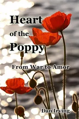 A pipacs szíve: A háborútól a szerelemig - Heart of the Poppy: From War to Amor