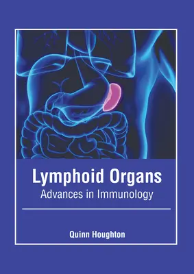 A nyirokszervek: Advances in Immunology - Lymphoid Organs: Advances in Immunology