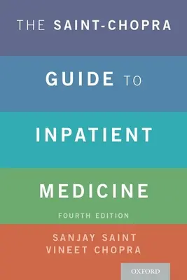 A Saint-Chopra útmutató a fekvőbeteg-gyógyászathoz - The Saint-Chopra Guide to Inpatient Medicine