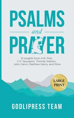 Zsoltárok és imádság: 31 Insights from A.W. Pink, C.H. Spurgeon, Thomas Watson, John Calvin, Matthew Henry, and more (LARGE PRINT) - Psalms and Prayer: 31 Insights from A.W. Pink, C.H. Spurgeon, Thomas Watson, John Calvin, Matthew Henry, and more (LARGE PRINT)