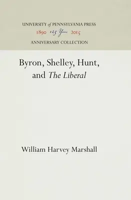 Byron, Shelley, Hunt és a liberálisok - Byron, Shelley, Hunt, and the Liberal