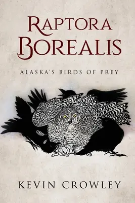 Raptora Borealis: Alaszka ragadozó madarai - Raptora Borealis: Alaska's Birds of Prey