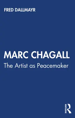 Marc Chagall: A művész mint béketeremtő - Marc Chagall: The Artist as Peacemaker