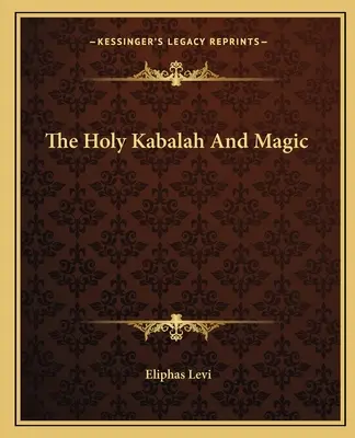 A Szent Kábala és a mágia - The Holy Kabalah And Magic