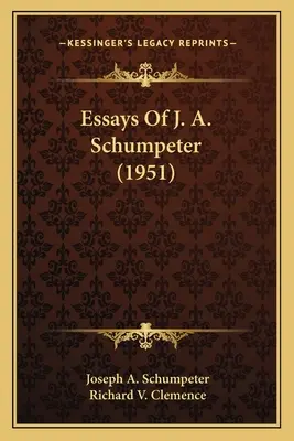 J. A. Schumpeter esszéi (1951) - Essays Of J. A. Schumpeter (1951)