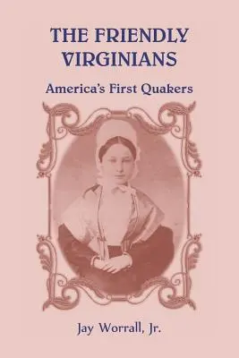 A barátságos virginiaiak: Amerika első kvékerei - The Friendly Virginians: America's First Quakers