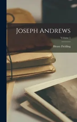 Joseph Andrews; 1. kötet - Joseph Andrews; Volume 1