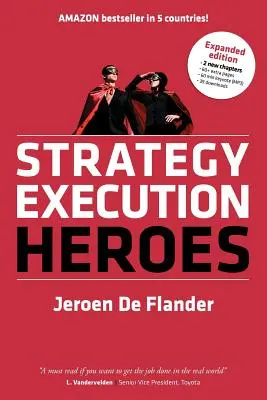 Strategy Execution Heroes - bővített kiadás üzleti stratégia végrehajtása és stratégiai menedzsment demystified: a gyakorlati teljesítménymenedzsment - Strategy Execution Heroes - expanded edition business strategy implementation and strategic management demystified: a practical performance management