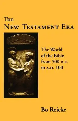 Az újszövetségi korszak: Kr. e. 500-tól Kr. u. 100-ig: A Biblia világa - The New Testament Era: The World of the Bible from 500 B. C. to A. D. 100