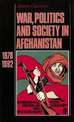 Háború, politika és társadalom Afganisztánban: 1978-1992 - War, Politics and Society in Afghanistan: 1978-1992