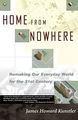 Haza a semmiből: Hétköznapi világunk átalakítása a 21. század számára - Home from Nowhere: Remaking Our Everyday World for the 21st Century