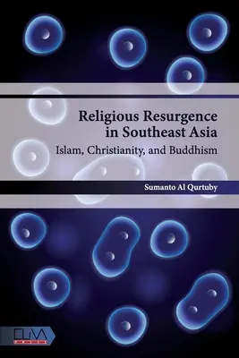 Vallási újjászületés Délkelet-Ázsiában: Iszlám, kereszténység és buddhizmus - Religious Resurgence in Southeast Asia: Islam, Christianity, and Buddhism