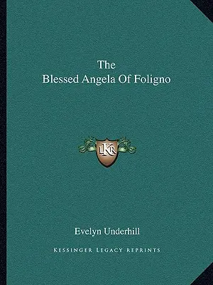 Folignói Boldog Angela - The Blessed Angela Of Foligno