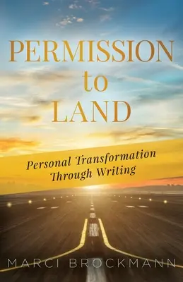 Engedély a leszálláshoz: Személyes átalakulás az íráson keresztül - Permission to Land: Personal Transformation Through Writing