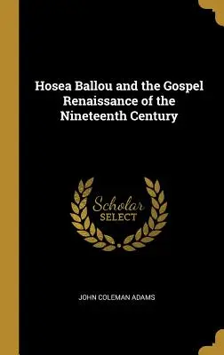 Hosea Ballou és a tizenkilencedik század evangéliumi reneszánsza - Hosea Ballou and the Gospel Renaissance of the Nineteenth Century