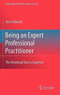 Szakértő szakmai szakembernek lenni: A szakértelem kapcsolati fordulata - Being an Expert Professional Practitioner: The Relational Turn in Expertise