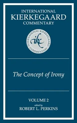 Nemzetközi Kierkegaard-kommentár 2. kötet: Az irónia fogalma - International Kierkegaard Commentaty Volume 2: The Concept of Irony