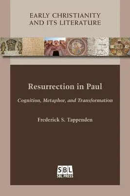 Feltámadás Pál apostolnál: Megismerés, metafora és átváltozás - Resurrection in Paul: Cognition, Metaphor, and Transformation