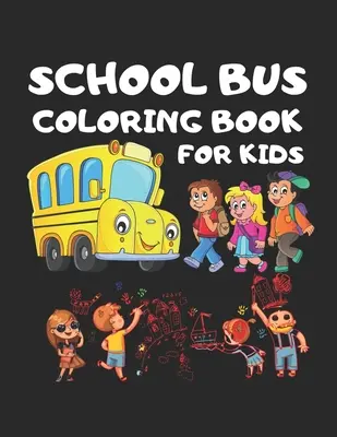 Iskolabusz kifestőkönyv gyerekeknek: Gyermek színező könyv 101 oldal 50 Egyedi kép Tökéletes gyerekeknek gyerekeknek School Bus, Magic School bus, School bus ou - School Bus coloring Book for kids: Toddler coloring Book 101 pages 50 Unique picture Perfect for kids kids School Bus, Magic School bus, School bus ou