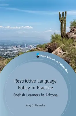 Korlátozó nyelvpolitika a gyakorlatban: Angolul tanulók Arizonában - Restrictive Language Policy in Practice: English Learners in Arizona