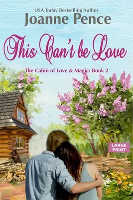 Ez nem lehet szerelem [Large Print]: The Cabin of Love & Magic - This Can't be Love [Large Print]: The Cabin of Love & Magic