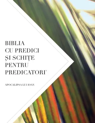 Biblia Cu Predici Şi SchiŢe Pentru Predicatori: Apocalipsa Lui Ioan