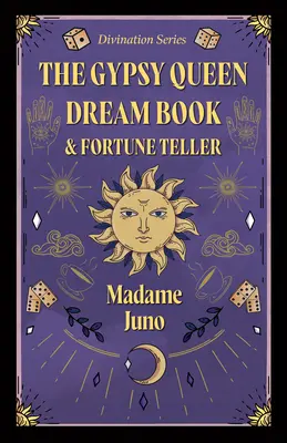 A cigánykirálynő álmoskönyv és jóskönyv (Jóslás sorozat) - The Gypsy Queen Dream Book and Fortune Teller (Divination Series)