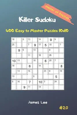 A rejtvények mestere - Gyilkos Sudoku 400 Könnyen elsajátítható rejtvény 10x10 Vol. 20. - Master of Puzzles - Killer Sudoku 400 Easy to Master Puzzles 10x10 Vol. 20